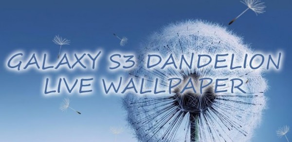 Galaxy S3 Dandelion Live Wallpaper Banner 600